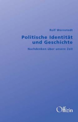 Wernstedt, Rolf: Politische Identität und Geschichte - Nachdenken über unsere Zeit