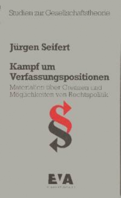 Seifert, Jürgen: Kampf um Verfassungspositionen - Materialien über Grenzen und Möglichkeiten von Rechtspolitik