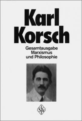 Korsch, Karl -  Marxismus und Philosophie (Gesamtausgabe - Band 3)
