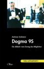Sudmann, Andreas: Dogma 95 - Die Abkehr vom Zwang des Möglichen