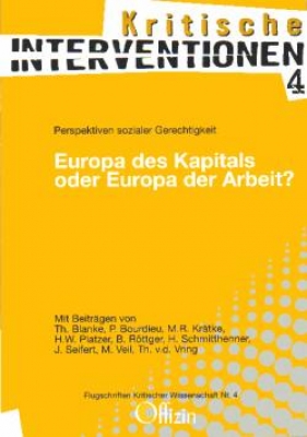  (Kritische Interventionen 4) Europa des Kapitals oder Europa der Arbeit? - Perspektiven sozialer Gerechtigkeit
