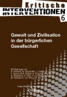  (Kritische Interventionen 6) Gewalt und Zivilisation in der bürgerlichen Gesellschaft