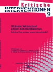 (Kritische Interventionen 9) Globaler Widerstand gegen den Kapitalismus - Auf dem Weg zu einer neuen Internationale? 