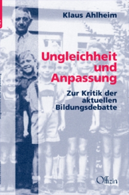 Ahlheim, Klaus: Ungleichheit und Anpassung - Zur Kritik der aktuellen Bildungsdebatte
