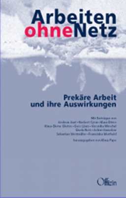 Pape, Klaus (Hrsg.): Arbeiten ohne Netz - Prekäre Arbeit und ihre Auswirkungen