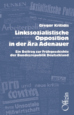 Kritidis, Gregor: Linkssozialistische Opposition in der Ära Adenauer