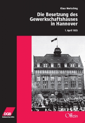 Mertsching, Klaus: Die Besetzung des Gewerkschaftshauses in Hannover am 1. 