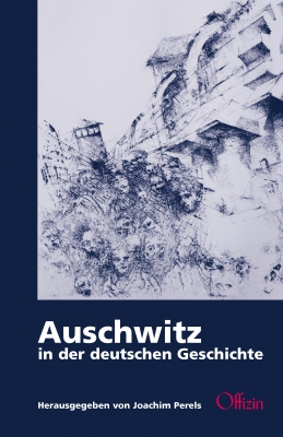 Perels, Joachim (Hg.) : Auschwitz in der deutschen Geschichte 