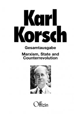 Korsch, Karl - Marxism, State and Counterrevolution (Gesamtausgabe Band 7)