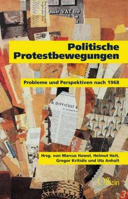 Hrsg.: Marcus Hawel, Helmut Heit, Gregor Kritidis und Utz Anhalt : Politische Protestbewegungen - Probleme und Perspektiven nach 1968 