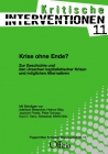 (Kritische Interventionen 11) Krise ohne Ende? Zur Geschichte und den Ursachen kapitalistischer Krisen und möglichen Alternativen 