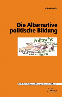Filla, Wilhelm:  Die Alternative politische Bildung