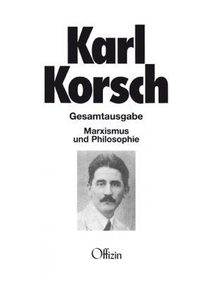 Korsch, Karl, Marxismus und Philosophie. Gesamtausgabe Band 3