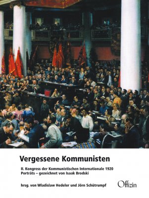 Vergessene Kommunisten II. Kongress der Kommunistischen Internationale 1920 Porträts – gezeichnet von Isaak Brodski Hrsg. von Wladislaw Hedeler und Jörn Schütrumpf